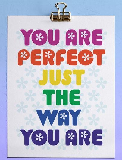 You Are Perfect Just The Way You Are